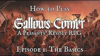 The Basics - How to Play Gallows Corner: A Peasants' Revolt RPG Episode 1