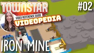 Town Star Iron Mine - A Video Reference Guide to Town Star, Videopedia #02