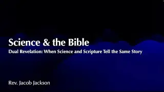 Science and the Bible - Dual Revelation