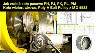 Jak zrobić koło pasowe wielorowkowe PH PJ PK PM by nie biło. Poly-V belt pulley ISO 9982