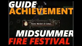 Flame Warden of Cataclysm | Midsummer Fire Festival | Guide Achievement patch 6.2