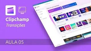 Clipchamp | AULA 05 | Transições no vídeo