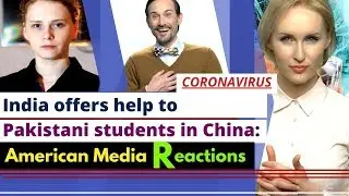 American Media Reactions | India Offers Help to Pakistani Students | Coronavirus | Karolina Goswami