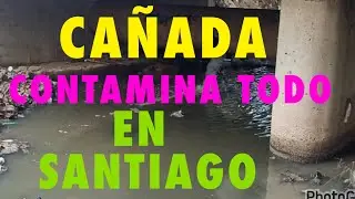 🏀/ URGENTE🏀/ MAL OLOR DE CAÑADA CONTAMINA LOS SALADOS EN SANTIGO. 