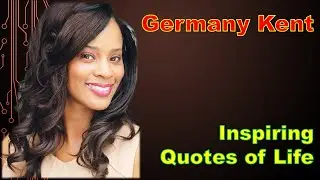 Inspiring Quotes of Life by Germany Kent