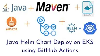 Java+Maven+GitHub Actions+Docker+ECR+Helm+Kubernetes | Run Java Helm Chart on EKS via GitHub Actions