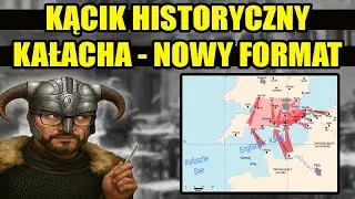 KĄCIK HISTORYCZNY KAŁACHA - NOWY FORMAT I TEMATYKA DOWOLNA! (#5)