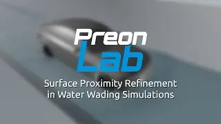 Surface Proximity Refinement in Water Wading Simulations in PreonLab