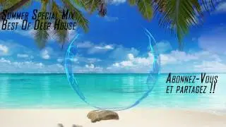 Summer Special mix   Deep House 2017 #2