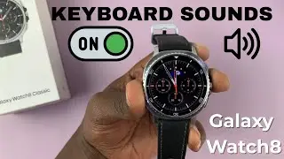 How To Enable Keyboard Sounds On Samsung Galaxy Watch 8 / 8 Classic