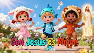 &iexcl;Con Jes&uacute;s es Mejor! 💖 Canci&oacute;n Cristiana Infantil Alegre | Alabanza Tierna para Ni&ntilde;os