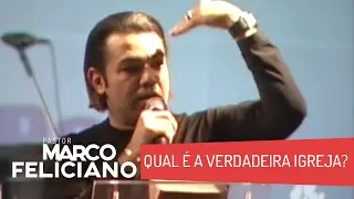 QUAL É A VERDADEIRA IGREJA? PASTOR MARCO FELICIANO