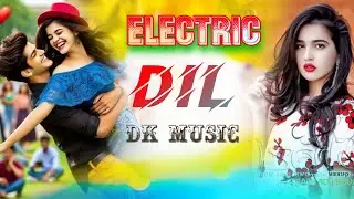 Electric dil || New Hindi songs 2025 || Hindi bollywood songs || Electric dil