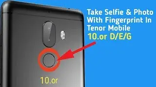 Take Selfie & Photo With Fingerprint In 10.or G/E/D Mobile