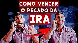 COMO VENCER O PECADO DA IRA - Sem entender estes 6 vers&iacute;culos voc&ecirc; continuar&aacute; nervoso como sempre!