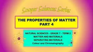 PROPERTIES OF MATTER PART 4 COLOUR AND CHROMATOGRAPHY NATURAL SCIENCES GRADE 7 CAPS