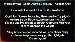 William Rivera course - Ecom Degree University &ndash; Amazon Only Download