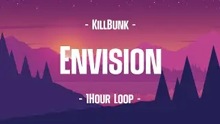 KillBunk - Envision (1Hour Loop)