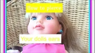 How to pierce design a friend dolls ears