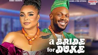 A BRIDE FOR DUKE - BIMBO ADEMOYE, DANIEL ETIM EFFIONG - Nigerian Movie