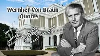 Wernher Von Braun  Quote  !!  American Scientist  !!  Leader Said Version