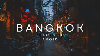 places you SHOULD avoid in Bangkok Thailand FOR SAFE travels