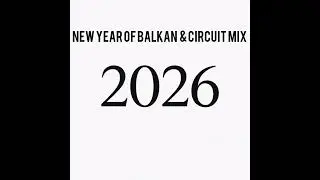 New Year of Balkan & Circuit Mix | 2025-2026