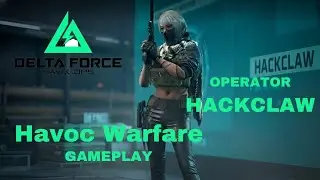 New Operator HACKCLAW Delta Force Hawk Ops Havoc Warfare Gameplay