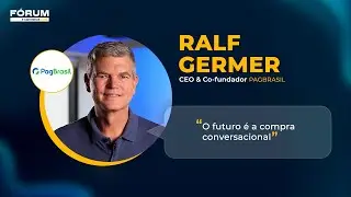 PagBrasil: Ralf Germer | F&oacute;rum E-Commerce Brasil 2025
