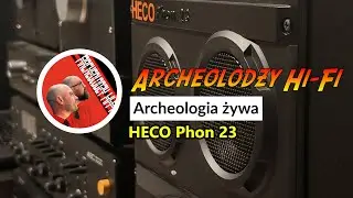 Pie*****ne Hekolce - HECO Phon 23 - Archeologia Żywa @archeolodzy Hi-Fi odc.168 #PRL #hifi