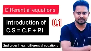 Second order linear differential equations: Introduction of C.S=(C.F+P.I) : part-1,L-15: Sir I.K
