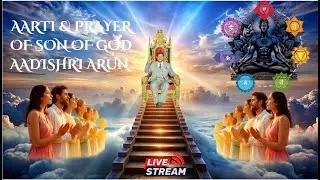 Aarti & Prayer of Son Of God Aadishri Arun