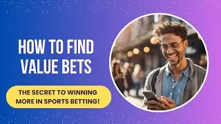 How to Find Value Bets: The Secret to Winning More in Sports Betting!