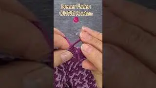 Neuer Faden OHNE Knoten 🧶 | Sauber & unsichtbar h&auml;keln