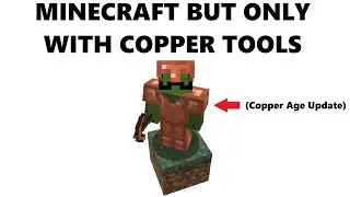 Minecraft, но только с МЕДНЫМИ ИНСТРУМЕНТАМИ (обновление Copper Age)