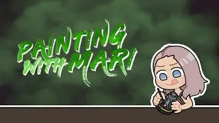 Mari's Painting Time! - 5th February 2021
