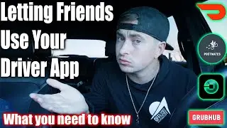Letting Your Friends Drive on Your Account - What to Know - Doordash Postmates Ubereats Grubhub Tips