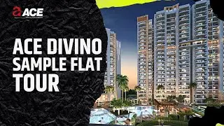 ACE DIVINO SAMPLE FLAT TOUR | ACE GROUP INDIA