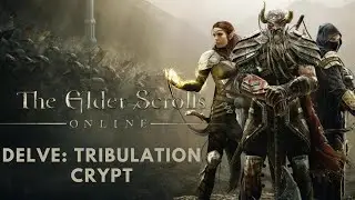 Elder Scrolls Online - Delve: Tribulation Crypt
