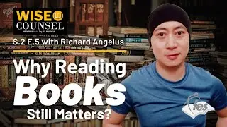 Wise Counsel S.2 E.5 Why Reading Books Still Matters? with Richard Angelus