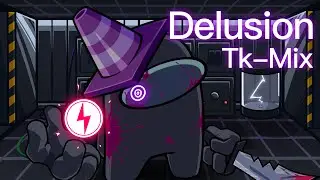 Delusion Tk-MIX V2 Remix By Guriko #imposterv4