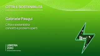 Citt&agrave; e sostenibilit&agrave;: concetti e problemi aperti (G. Pasqui)