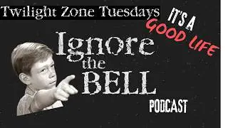 It's a Good Life | Ignore the Bell Presents: Twilight Zone Tuesdays #3