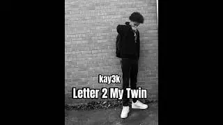 Kay3k - Letter 2 My Twin (Official Audio)