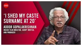 INTERVIEW | 'I shed my caste surname at 20': Adoor Gopalakrishnan