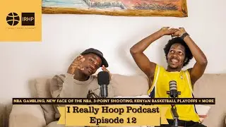 NBA Gambling, New Face of the NBA, 3-Point Shooting, Kenyan Basketball playoffs + More | Ep. 12