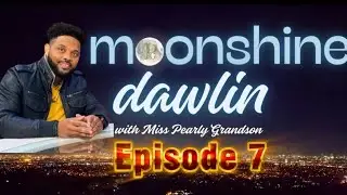 Moonshine Dawlin Episode 7