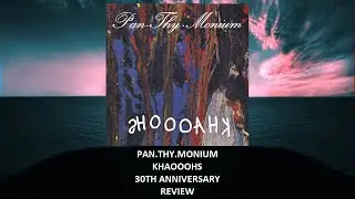 Pan.Thy.Monium - Khaooohs + Khaooohs and Kon-Fus-Ion 30th anniversary REVIEW