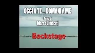 OGGI A TE... DOMANI A ME Backstage (30 minuti)