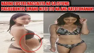 Nadine lustre nagsalita na! Buntis pala?